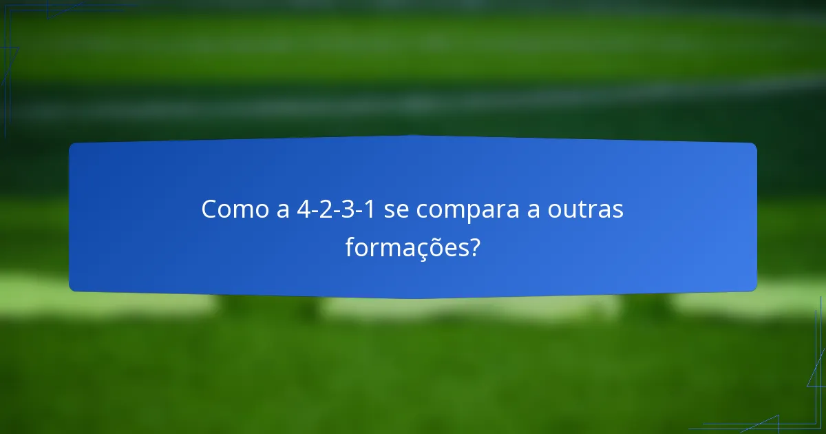 Como a 4-2-3-1 se compara a outras formações?