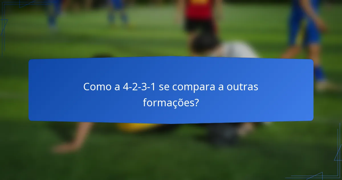 Como a 4-2-3-1 se compara a outras formações?
