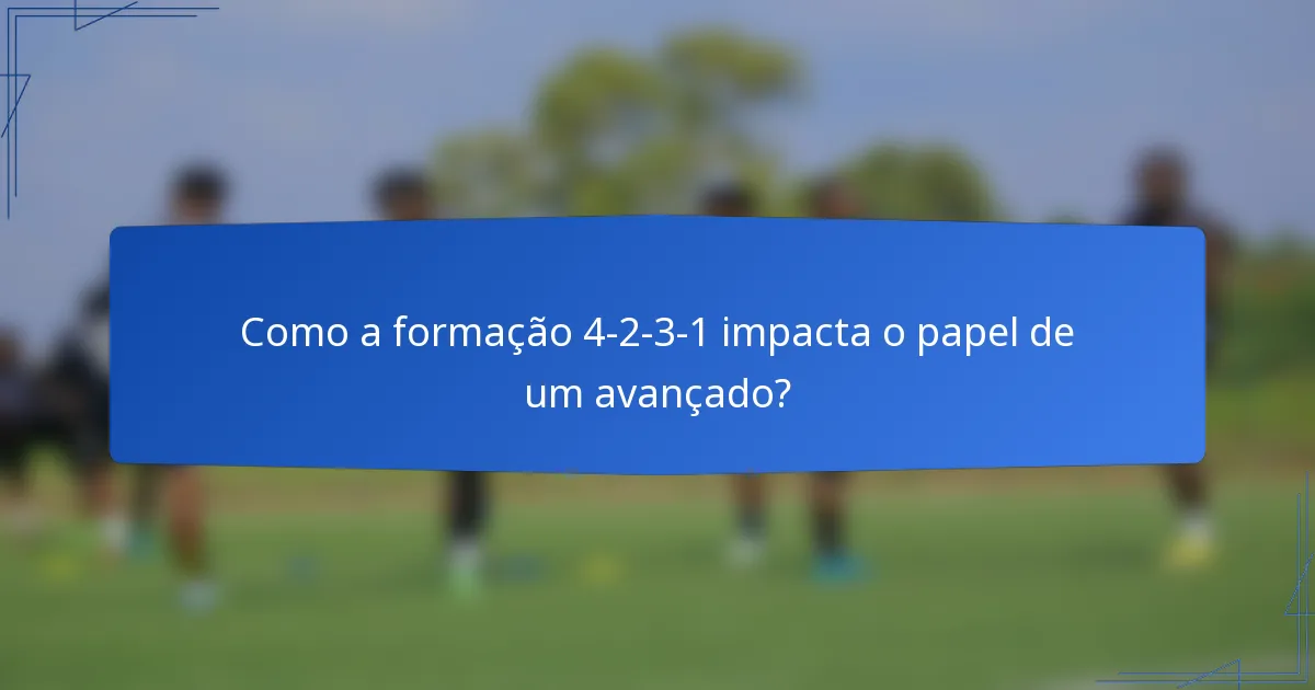 Como a formação 4-2-3-1 impacta o papel de um avançado?