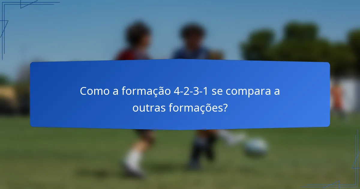 Como a formação 4-2-3-1 se compara a outras formações?