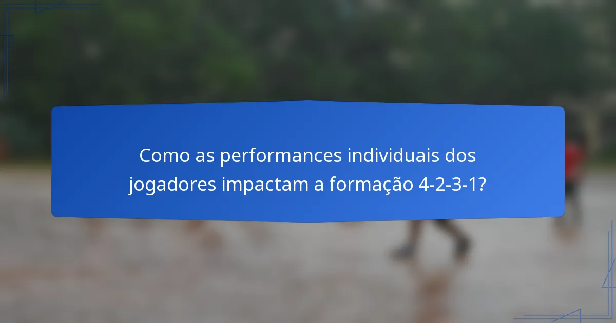 Como as performances individuais dos jogadores impactam a formação 4-2-3-1?