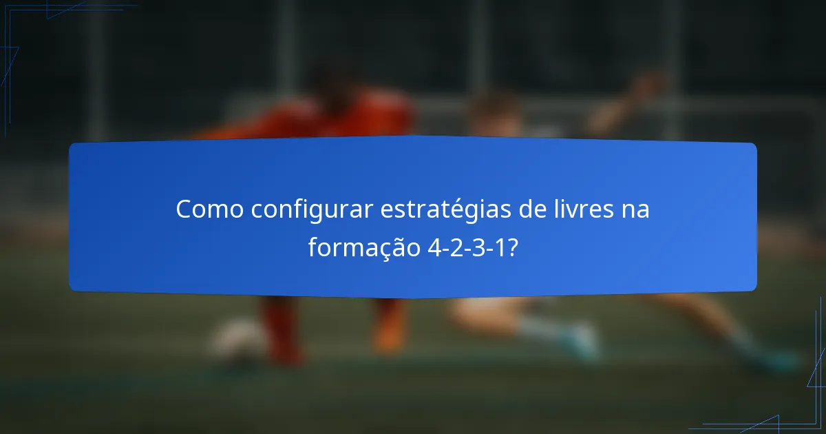 Como configurar estratégias de livres na formação 4-2-3-1?