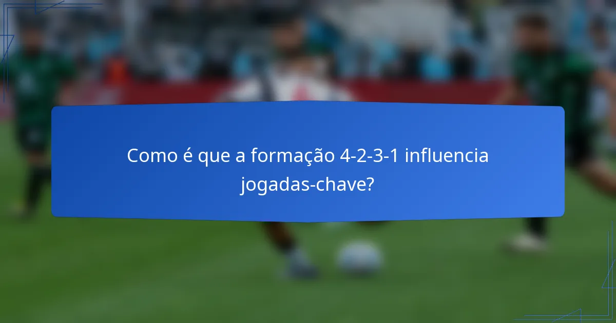 Como é que a formação 4-2-3-1 influencia jogadas-chave?