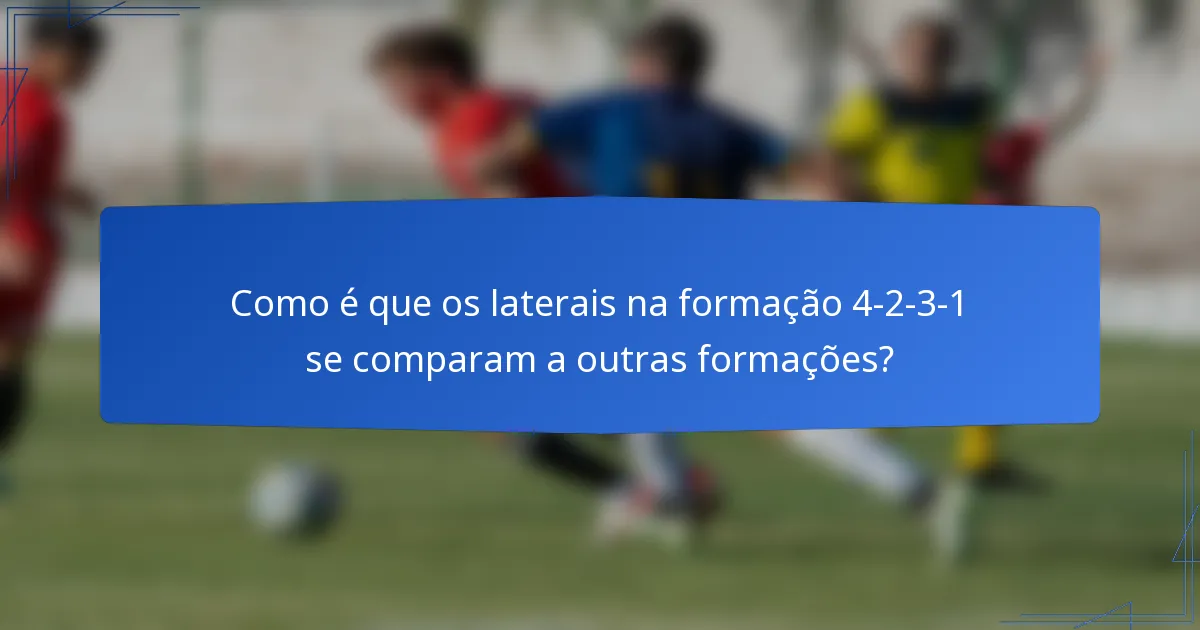 Como é que os laterais na formação 4-2-3-1 se comparam a outras formações?