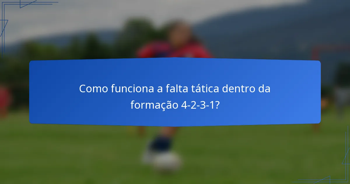 Como funciona a falta tática dentro da formação 4-2-3-1?