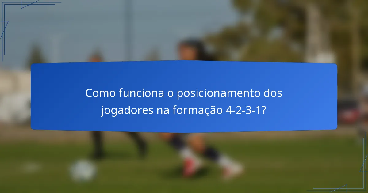 Como funciona o posicionamento dos jogadores na formação 4-2-3-1?