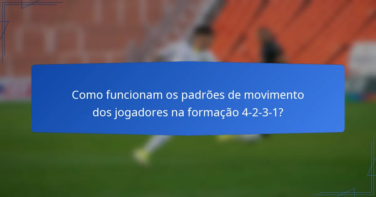 Como funcionam os padrões de movimento dos jogadores na formação 4-2-3-1?