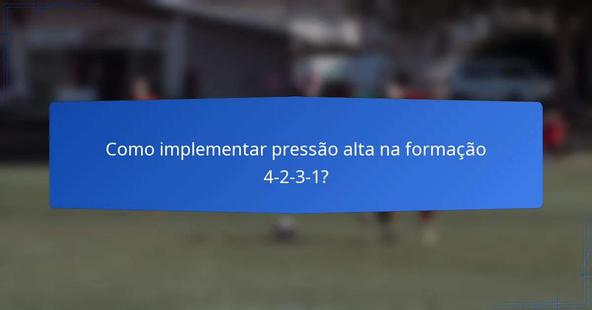 Como implementar pressão alta na formação 4-2-3-1?