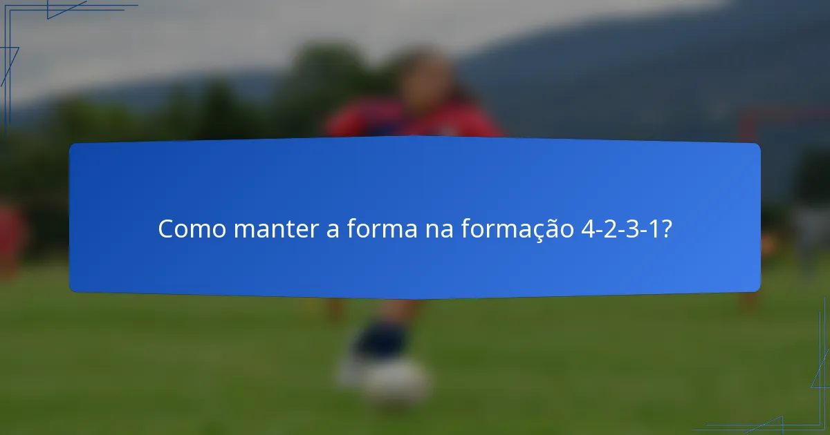 Como manter a forma na formação 4-2-3-1?