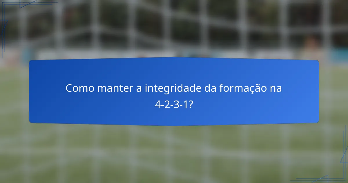 Como manter a integridade da formação na 4-2-3-1?