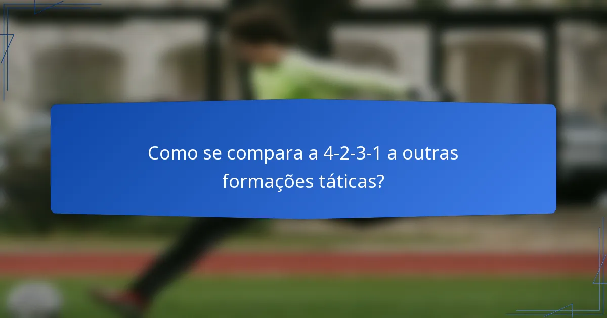 Como se compara a 4-2-3-1 a outras formações táticas?