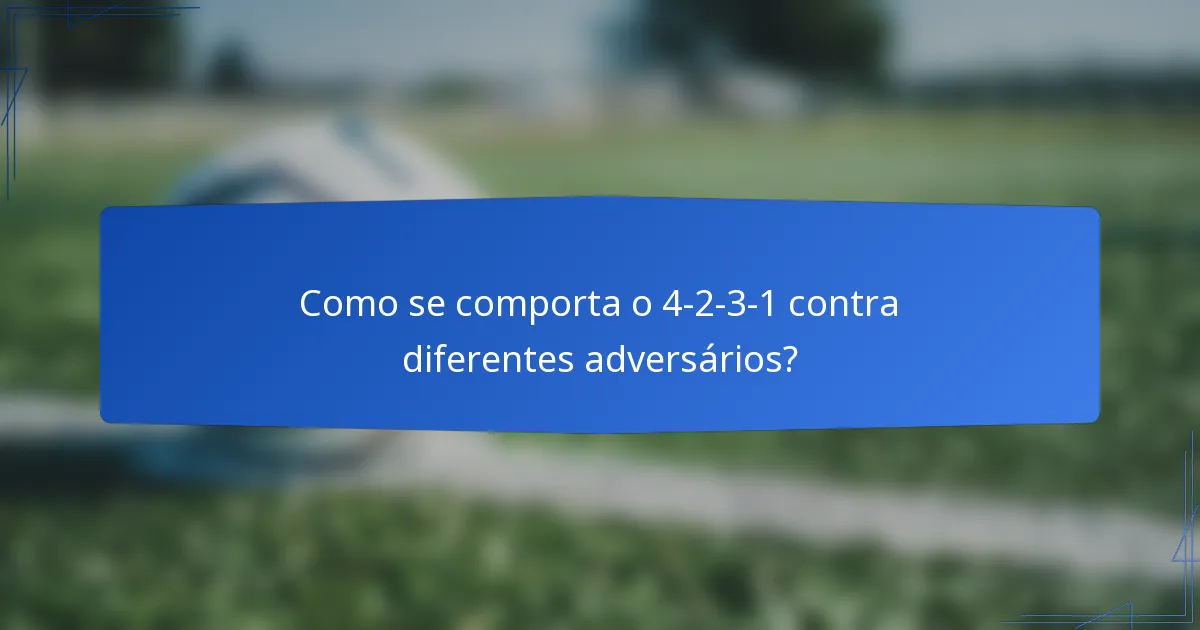Como se comporta o 4-2-3-1 contra diferentes adversários?