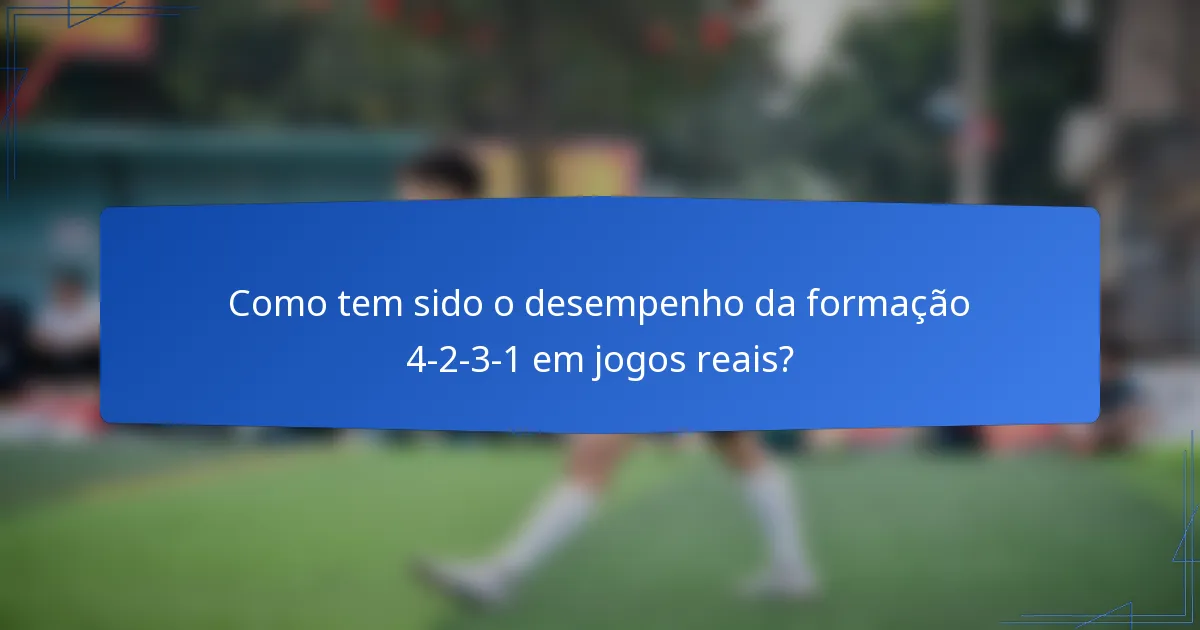 Como tem sido o desempenho da formação 4-2-3-1 em jogos reais?