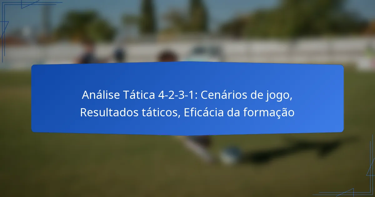 Análise Tática 4-2-3-1: Cenários de jogo, Resultados táticos, Eficácia da formação