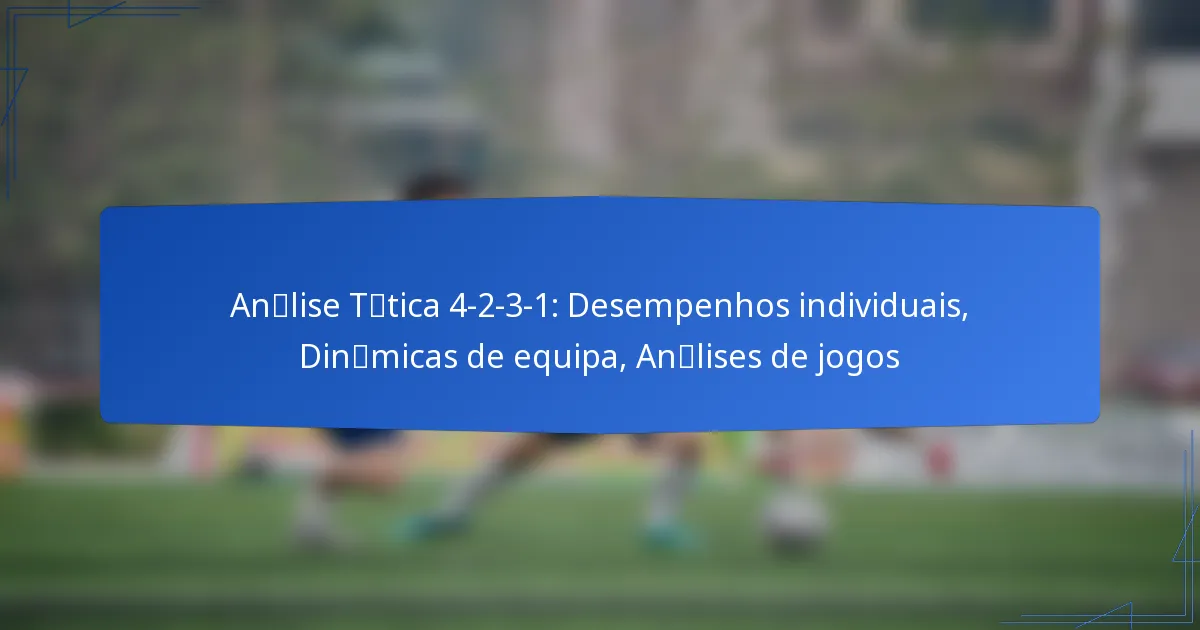Análise Tática 4-2-3-1: Desempenhos individuais, Dinâmicas de equipa, Análises de jogos