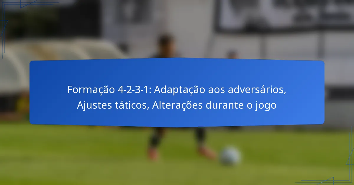 Formação 4-2-3-1: Adaptação aos adversários, Ajustes táticos, Alterações durante o jogo