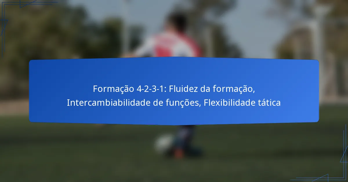 Formação 4-2-3-1: Fluidez da formação, Intercambiabilidade de funções, Flexibilidade tática