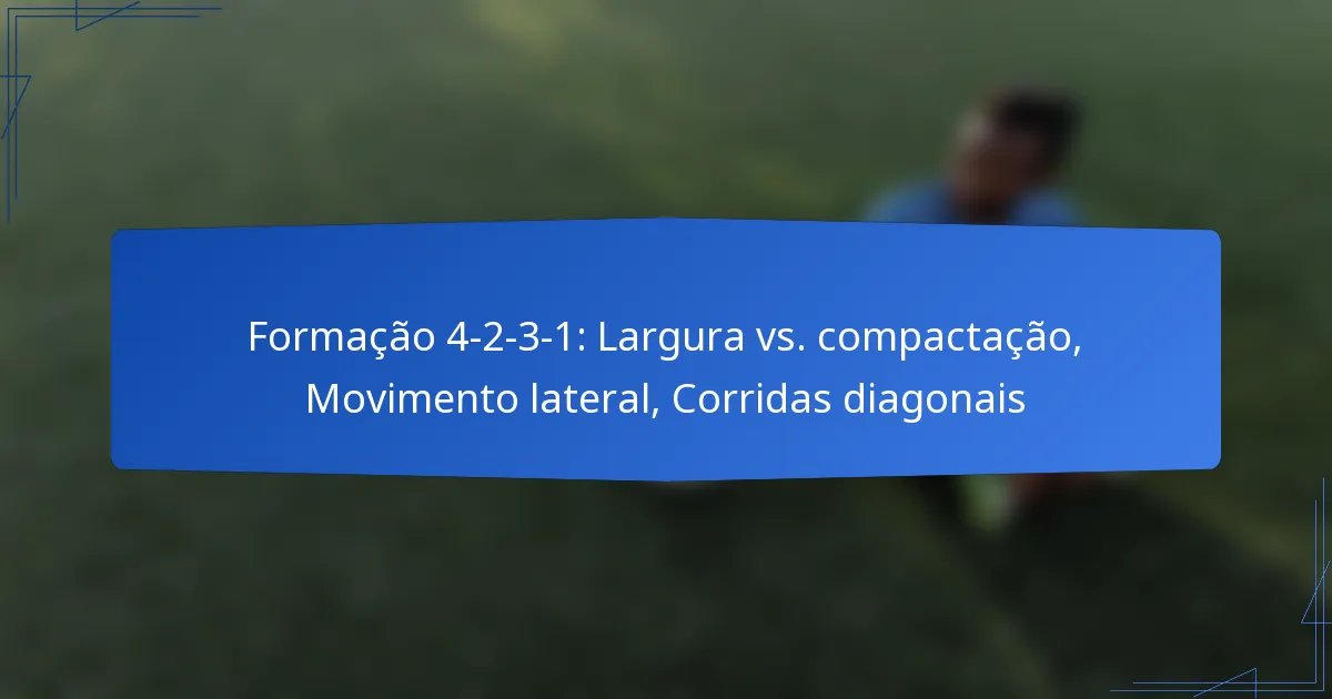 Formação 4-2-3-1: Largura vs. compactação, Movimento lateral, Corridas diagonais