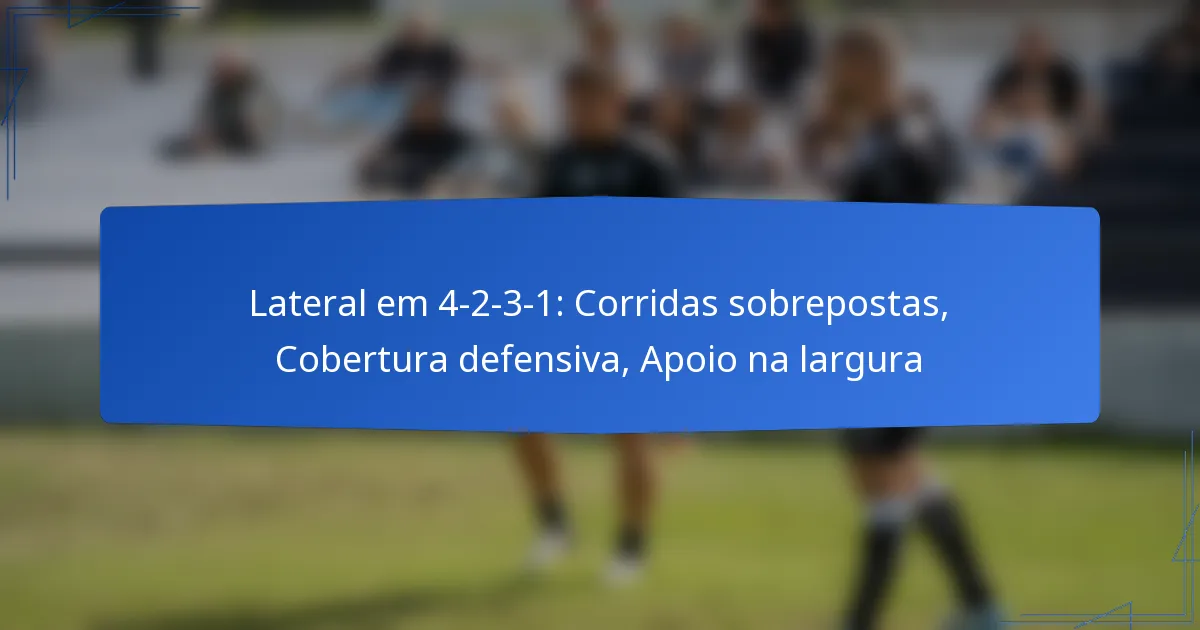 Lateral em 4-2-3-1: Corridas sobrepostas, Cobertura defensiva, Apoio na largura