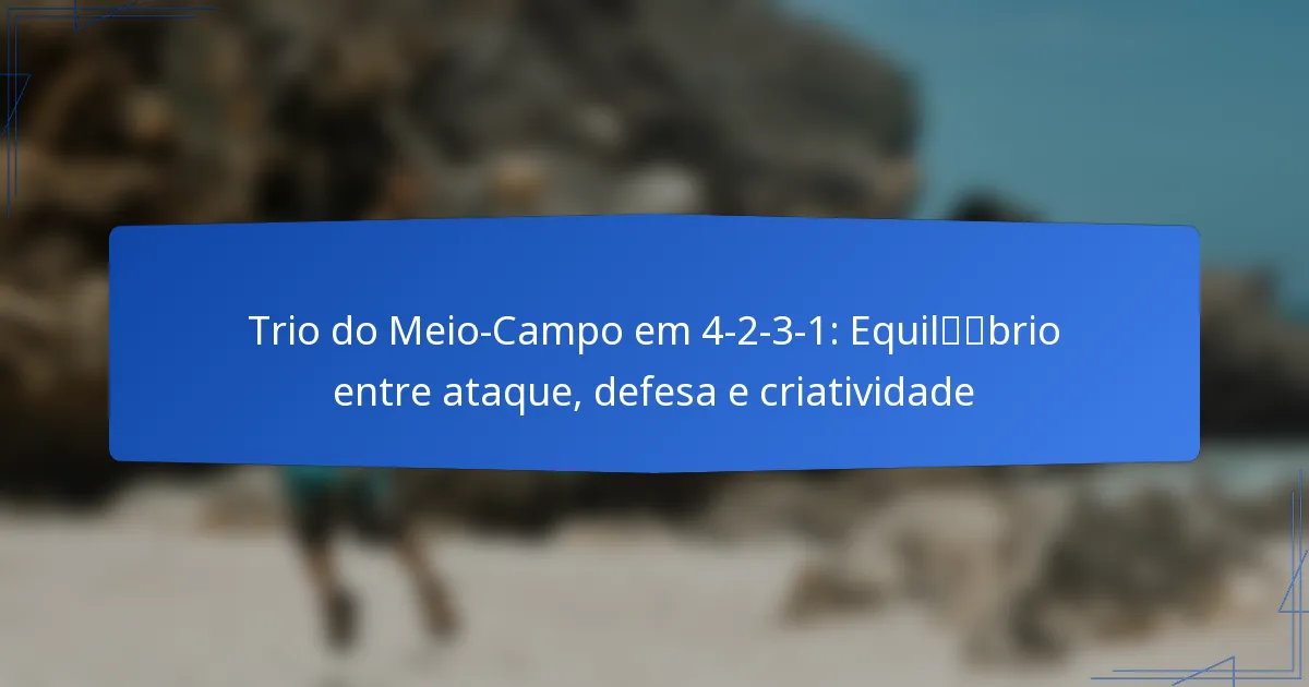 Trio do Meio-Campo em 4-2-3-1: Equilíbrio entre ataque, defesa e criatividade