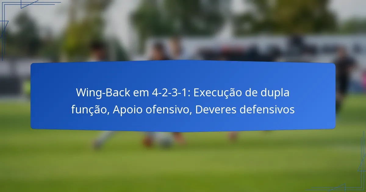 Wing-Back em 4-2-3-1: Execução de dupla função, Apoio ofensivo, Deveres defensivos
