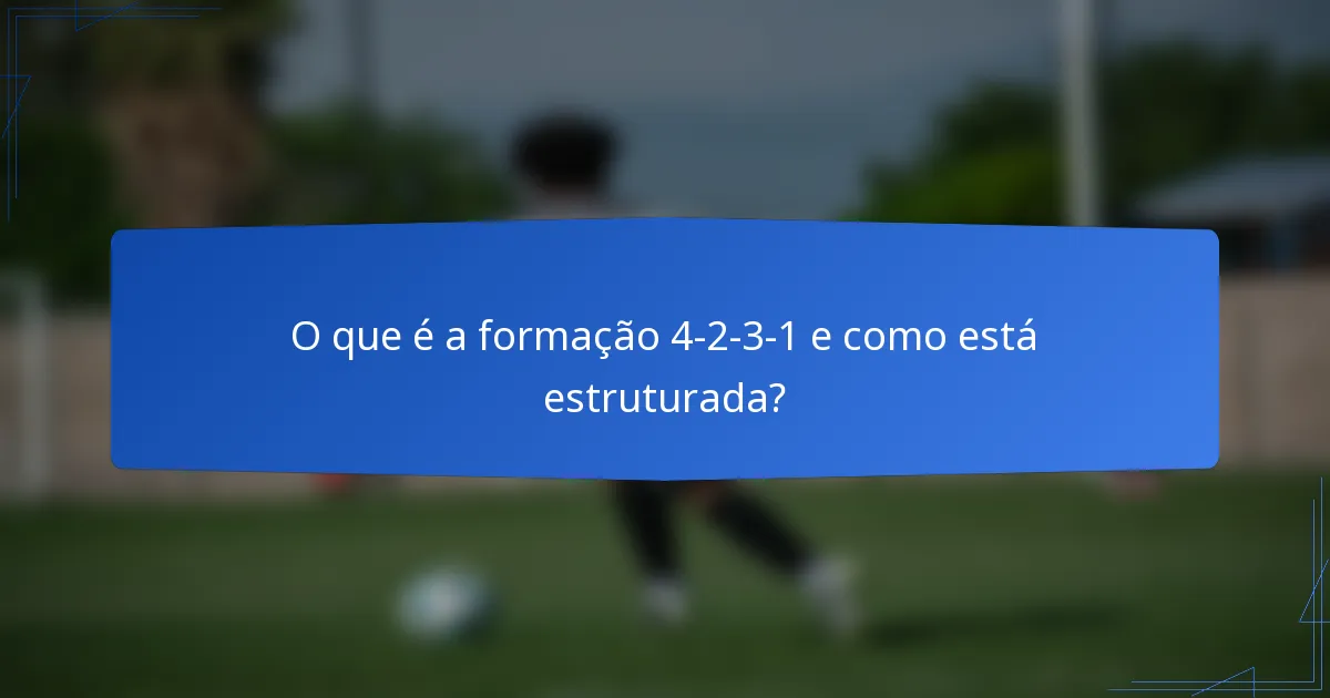 O que é a formação 4-2-3-1 e como está estruturada?