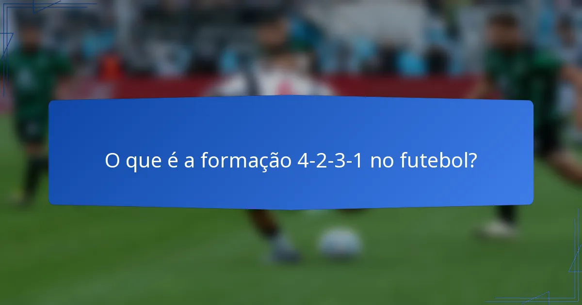 O que é a formação 4-2-3-1 no futebol?