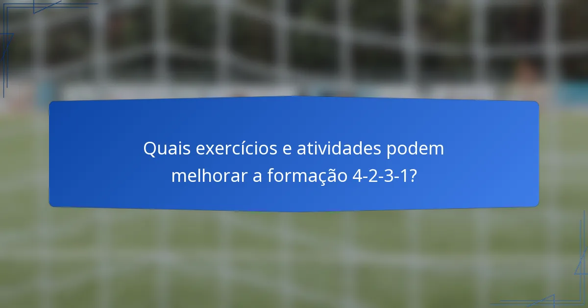 Quais exercícios e atividades podem melhorar a formação 4-2-3-1?