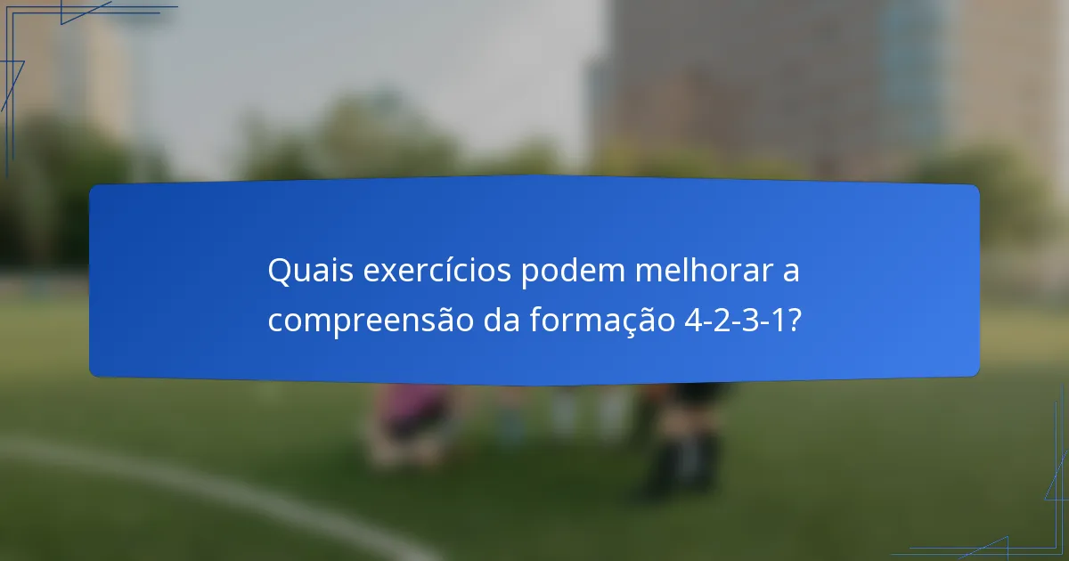 Quais exercícios podem melhorar a compreensão da formação 4-2-3-1?