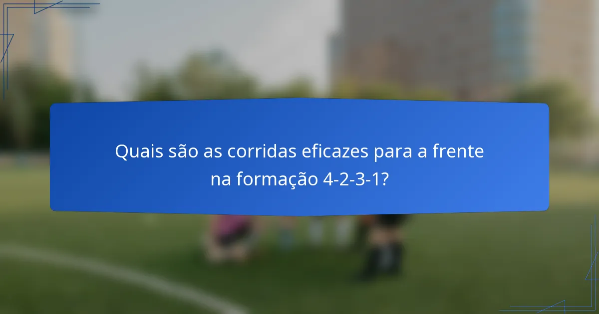 Quais são as corridas eficazes para a frente na formação 4-2-3-1?