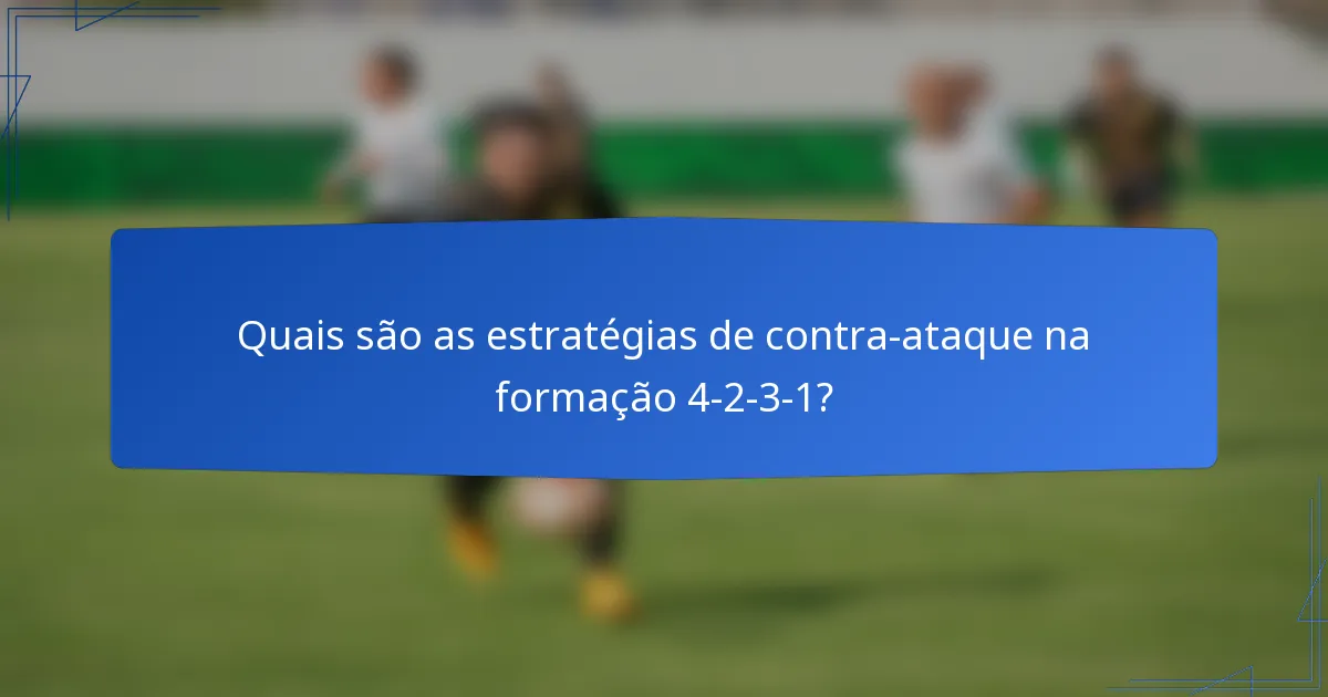 Quais são as estratégias de contra-ataque na formação 4-2-3-1?