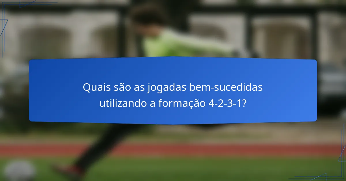 Quais são as jogadas bem-sucedidas utilizando a formação 4-2-3-1?