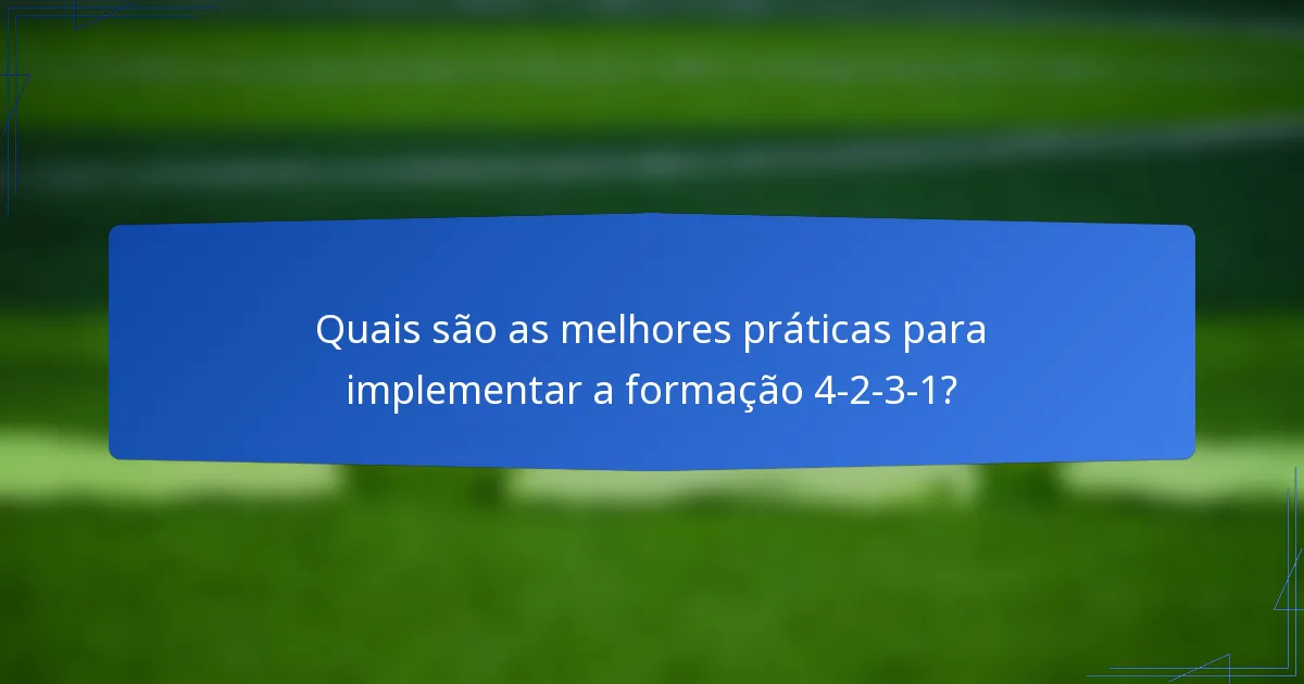 Quais são as melhores práticas para implementar a formação 4-2-3-1?