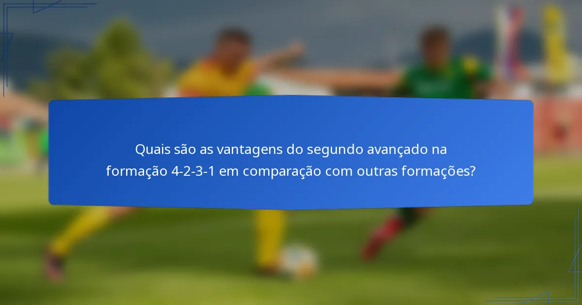 Quais são as vantagens do segundo avançado na formação 4-2-3-1 em comparação com outras formações?