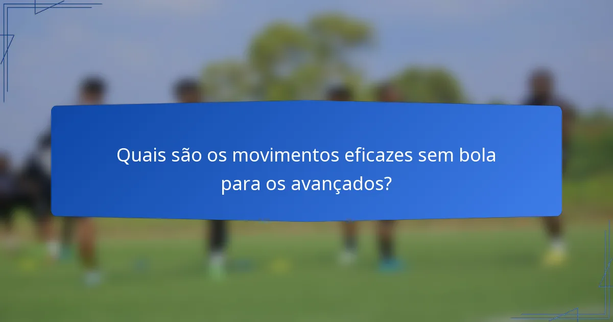 Quais são os movimentos eficazes sem bola para os avançados?