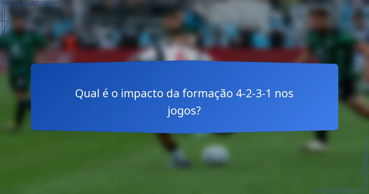 Qual é o impacto da formação 4-2-3-1 nos jogos?