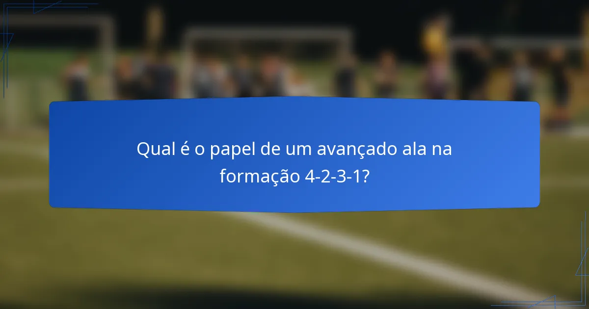 Qual é o papel de um avançado ala na formação 4-2-3-1?